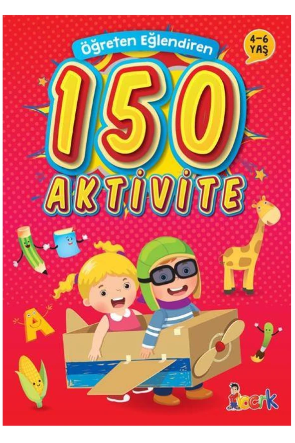 Öğreten Eğlendiren 150 Aktivite 4-6 Yaş