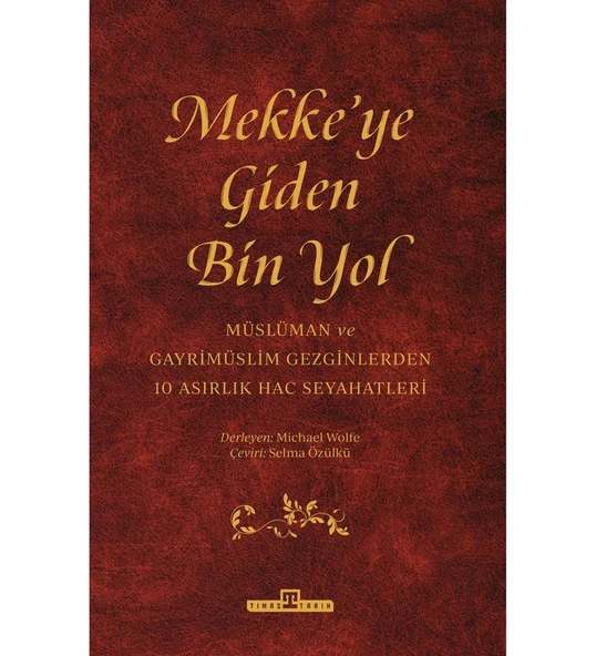 MEKKEYE GİDEN BİN YOL  MİCHAEL WOLFE  TİMAŞ