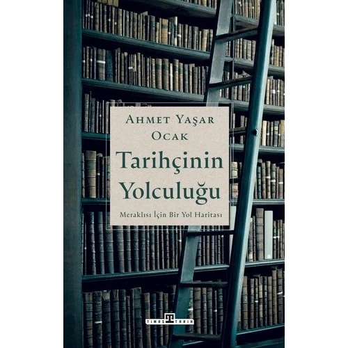 TARİHÇİNİN YOLCULUĞU AHMET YAŞAR OCAK TİMAŞ