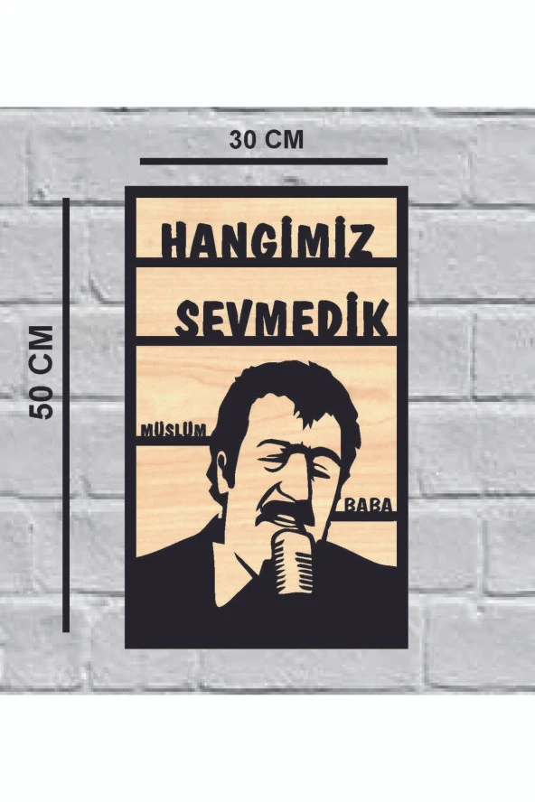 Müslüm Baba Hangimiz Sevmedik Ahşap Duvar Tablo 50x30