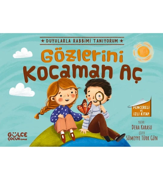 GÖZLERİNİ KOCAMAN AÇ  GÜLCE ÇOCUK