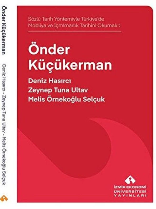 Sözlü Tarih Yöntemiyle Türkiye de Mobilya ve İçmimarlık Tarihini Okumak: Önder Küçükerman