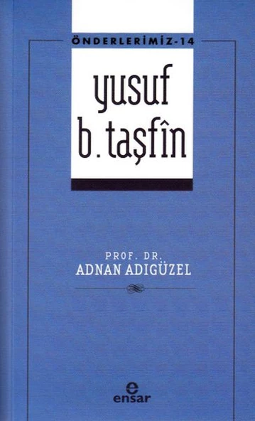Önderlerimiz 14 -  Yusuf b. Taşfîn