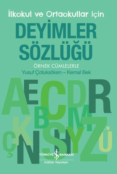 İlkokul ve Ortaokullar İçin Deyimler Sözlüğü - Örnek Cümlelerle