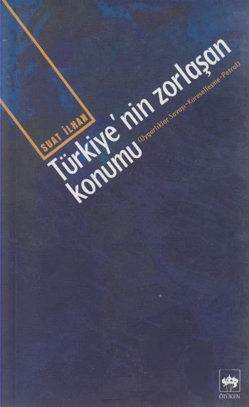 Türkiye nin Zorlaşan Konumu