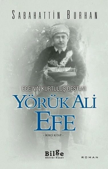 Ege nin Kurtuluş Destanı Yörük Ali Efe (İkinci Kitap)