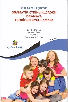 Okul Öncesi Eğitimde Dramatik Etkinliklerden Dramaya Teoriden Uygulamaya