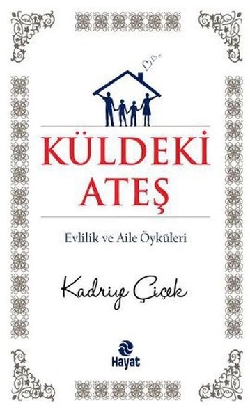 Küldeki Ateş  Evlilik ve Aile Öyküleri