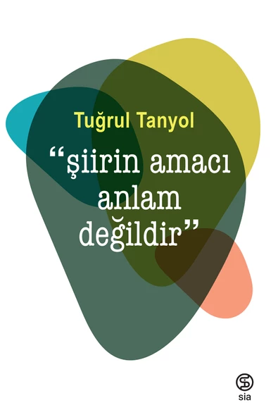 Şiirin Amacı Anlam Değildir - Tuğrul Tanyol