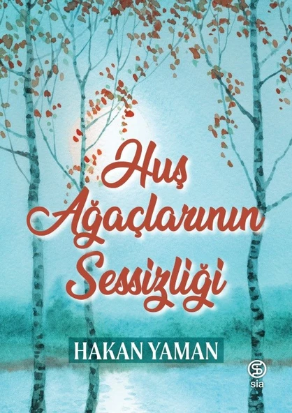 Huş Ağaçlarının Sessizliği - Hakan Yaman