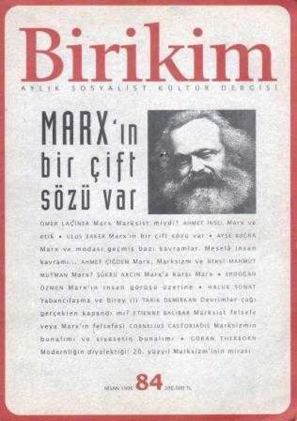 Birikim Aylık Sosyalist Kültür Dergisi Yıl: Nisan 1996 Sayı: 84 "Marx'ın Bir Çift Sözü Var"