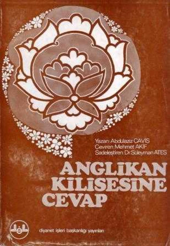 Anglikan Kilisesine Cevap / Ceviren: Mehmet Akif - Sadeleştiren: Dr. Süleyman Ateş / 1974 Yılı İlk Baskısı