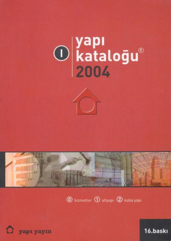 Yapı Endüstri Merkezi Yapı Kataloğu 2004/1 (Hizmetler 0 - Altyapı 1 - Kaba Yapı 2)