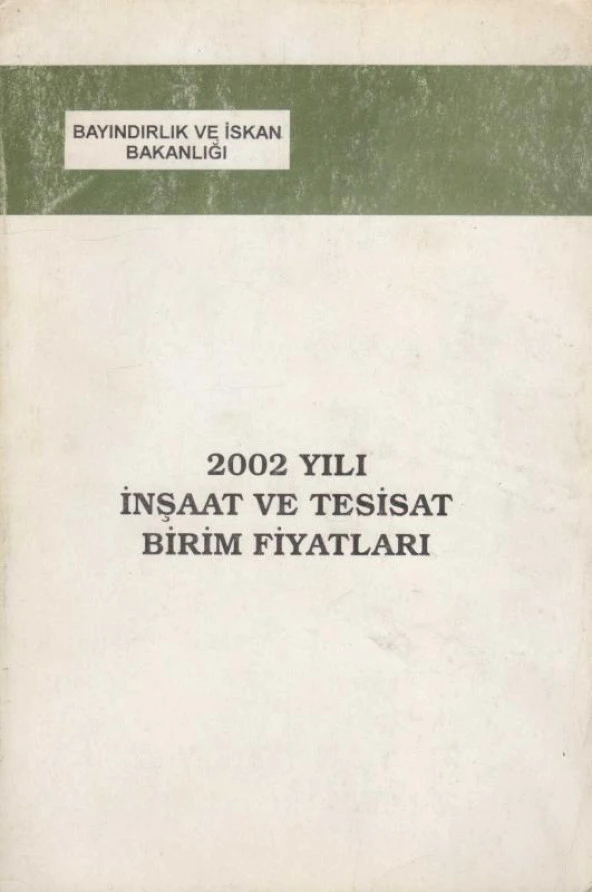 Bayındırlık ve İskan Bakanlığı 2002 Yılı İnşaat ve Tesisat Birim Fiyatları