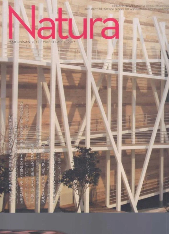 Natura Mimari,İç Mimari Sanat ve Doğal Taş Dergisi Yıl: 2015 Sayı: Mart - Nisan - Leyla Gencer Opera ve Sanat Merkezi