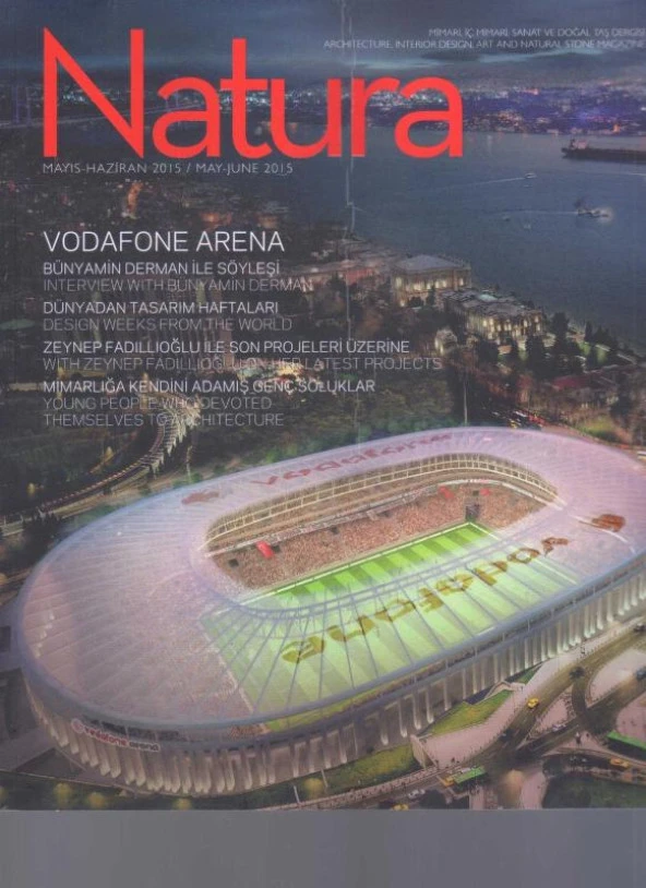 Natura Mimari,İç Mimari Sanat ve Doğal Taş Dergisi Yıl: 2015 Sayı: Mayıs - Haziran - Vodafone Arena