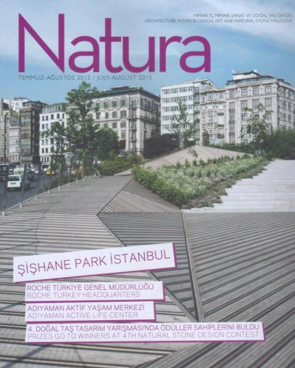 Natura Mimari,İç Mimari Sanat ve Doğal Taş Dergisi Yıl: 2015 Sayı: Temmuz - Ağustos - Şişhane Park İstanbul