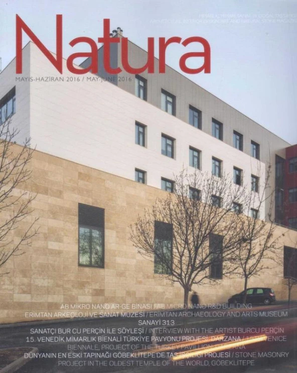 Natura Mimari,İç Mimari Sanat ve Doğal Taş Dergisi Yıl: 2016 Sayı: Mayıs - Haziran - AB Mikro Nano AR-GE Binası - Erimtan Arkeoloji ve Sanat Müzesi