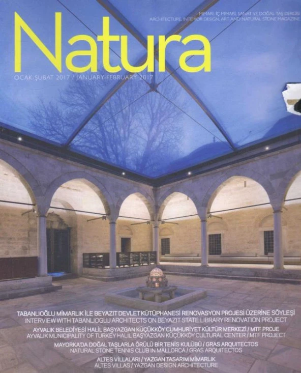 Natura Mimari,İç Mimari Sanat ve Doğal Taş Dergisi Yıl: 2017 Sayı: Ocak - Şubat - Tabanlıoğlu Mimarlık ile Beyazıt Devlet Kütüphanesi Renovasyon Projesi Üzerine Söyleşi