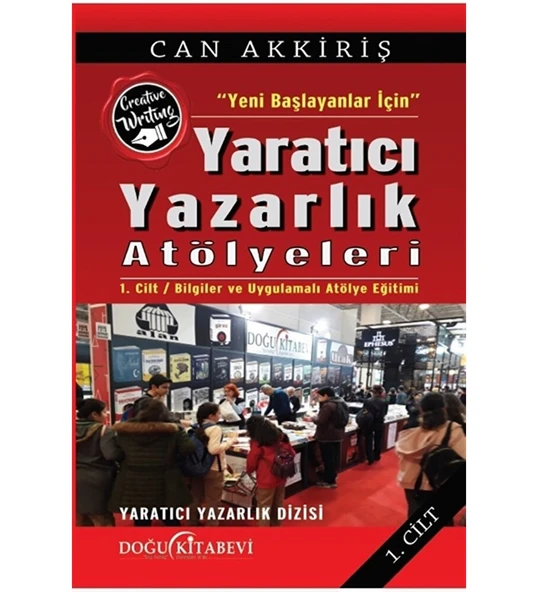 Yeni Başlayanlar Için Yaratıcı Yazarlık Atölyeleri Cilt:1 - Can Akkiriş