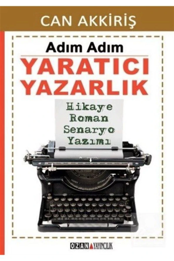 Adım Adım Yaratıcı Yazarlık & Hikaye Roman Senaryo Yazımı