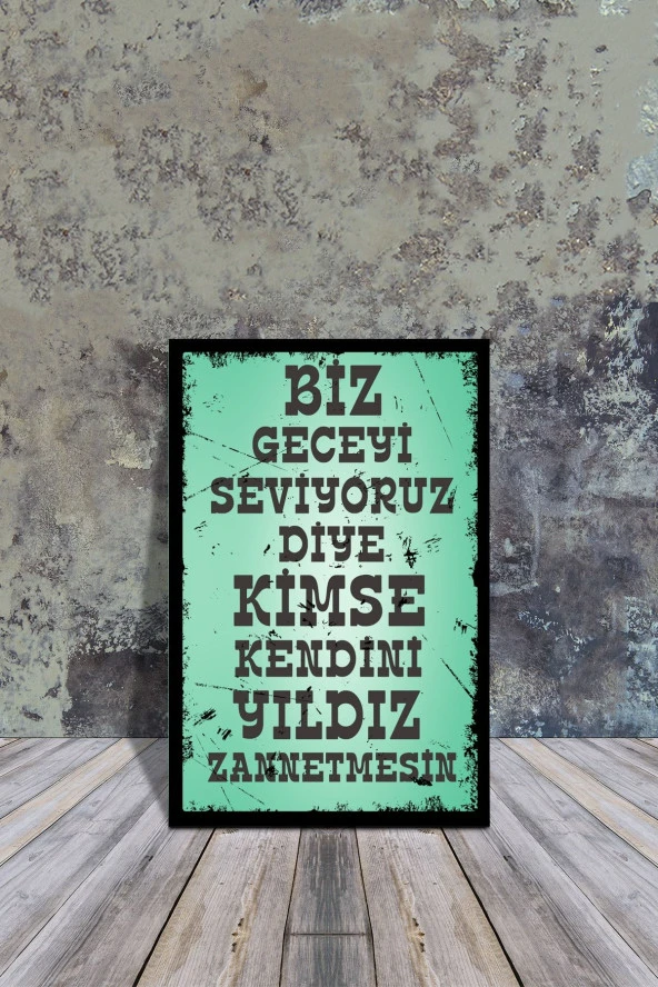 Ahşap Poster 'biz Geceyi Seviyoruz Diye Kimse Kendini Yıldız Zannetmesin 20x30cm