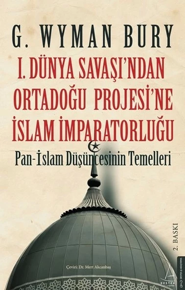 I. Dünya Savaş’ından Ortadoğu Proje’sine İslam İmparatorluğu