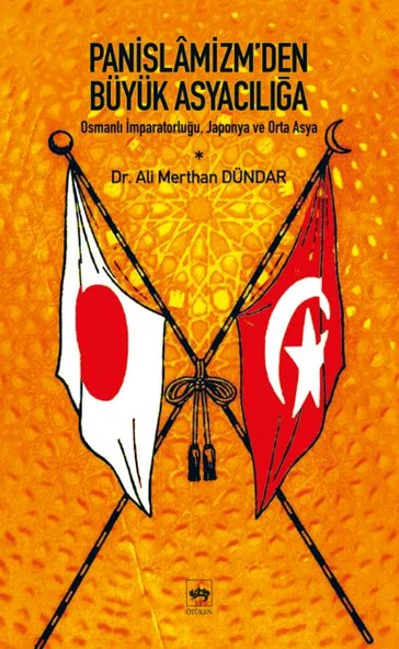 Panislamizm den Büyük Asyacılığa Osmanlı İmparatorluğu, Japonya ve Orta Asya