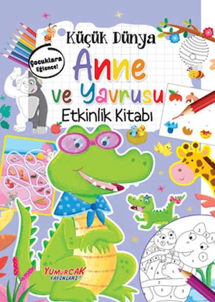 Küçük Dünya - Anne ve Yavrusu - Etkinlik Kitabı