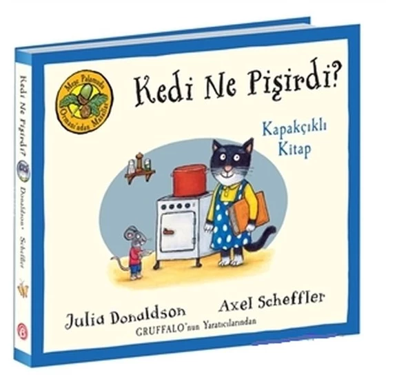 Kedi Ne Pişirdi? - Meşe Palamudu Ormanı ndan Masallar (Kapakçıklı Kitap)