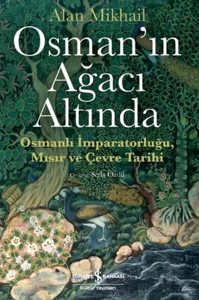 Osman ın Ağacı Altında - Osmanlı İmparatorluğu Mısır ve Çevre Tarihi