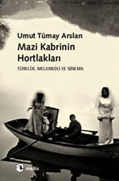 Mazi Kabrinin Hortlakları  Türklük, Melankoli ve Sinema
