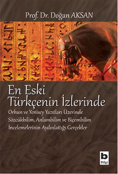 En Eski Türkçenin İzlerinde  Orhun ve Yenisey Yazıtları Üzerine Sözcükbilim, Anlambilim ve Biçem - 1