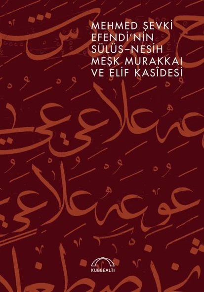 Mehmed Şevki Efendi nin Sülüs Nesih Meşk Murakkaı ve Elif Kasidesi