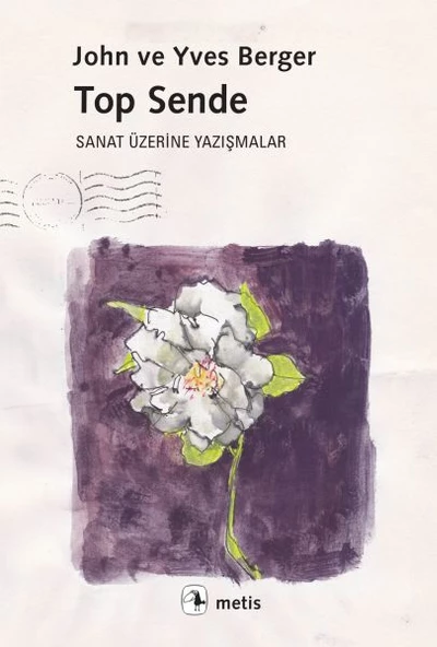 Top Sende - Sanat Üzerine Yazışmalar