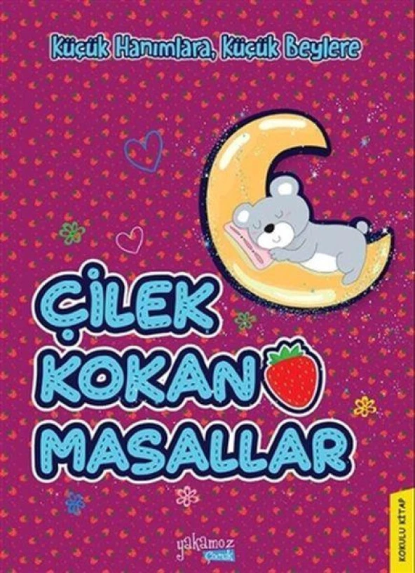 Küçük Hanımlara, Küçük Beylere Çilek Kokan Masallar