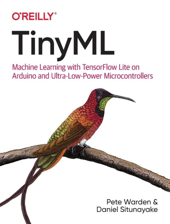 TinyML: Machine Learning with TensorFlow Lite on Arduino and Ultra-Low-Power Microcontrollers Warden Situnayake