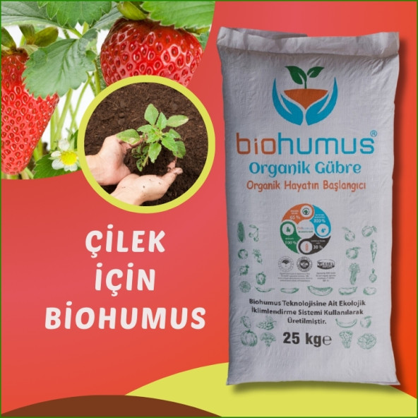 ÇİLEK için, Biohumus Organik gübre, Kök geliştirici, toprak düzenleyici, bitki besleyici 25 Kg