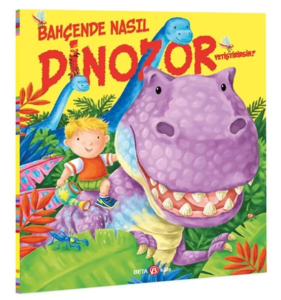 Bahçende Nasıl Dinozor Yetiştirirsin?