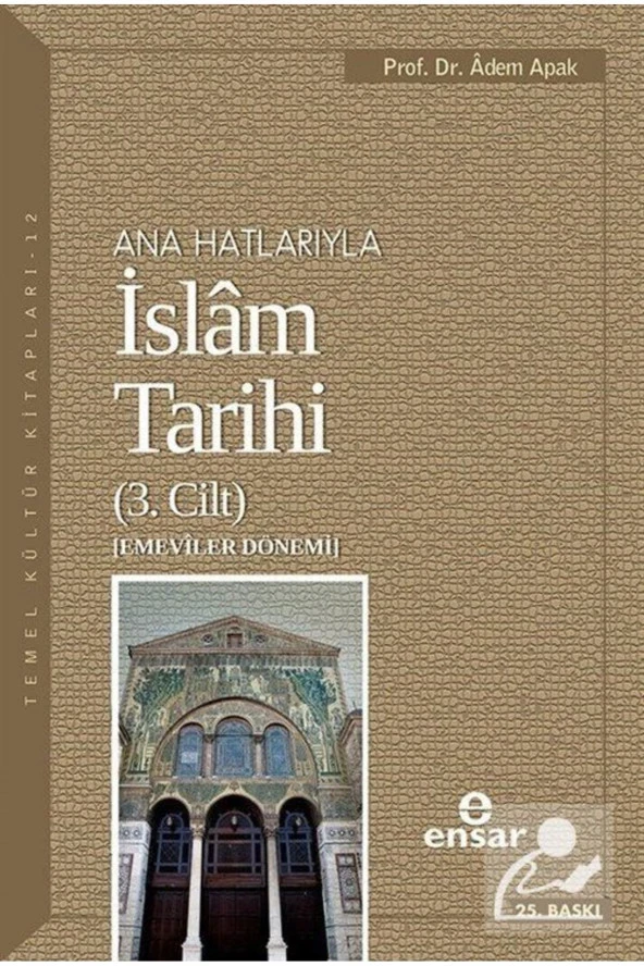 Anahatlarıyla Islam Tarihi 3 - Adem Apak