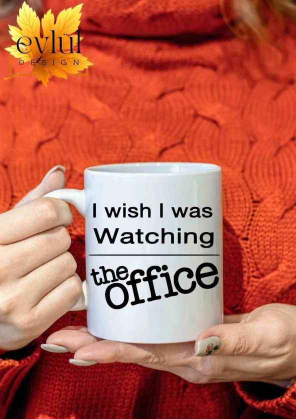 The Office I Wish I Was Watching The Office Özel Tasarım Baskılı Kupa Bardak Çay Kahve Bardağı