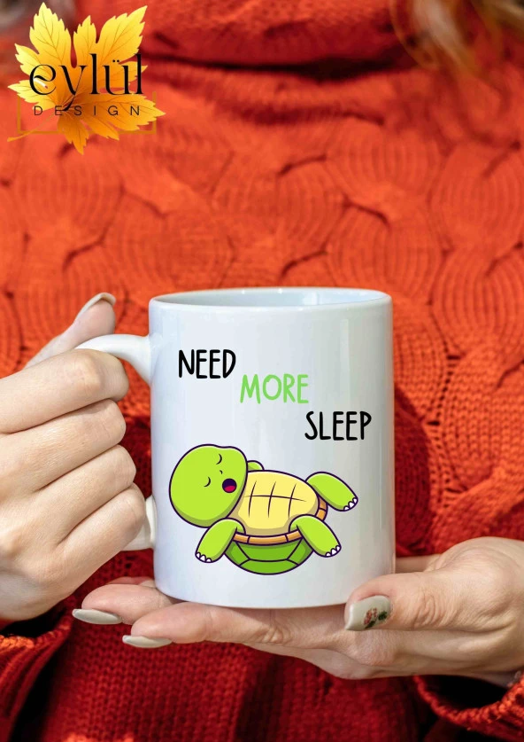 Need More Sleep Yazılı Kaplumbağalı Eğlenceli Özel Tasarım Baskılı Kupa Bardak Çay-Kahve Bardağı