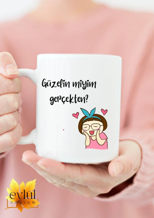 Güzelin Miyim Gerçekten ? Yazılı Özel Tasarım Eğlenceli Baskılı Kupa Bardak Sevgililer Günü