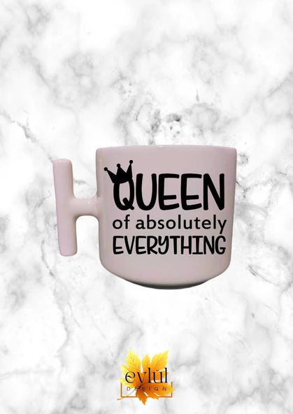 Krem Rengi T Saplı Eğlenceli Queen of Everything Özel Tasarım Baskılı T Kupa Bardak Latte Bardağı