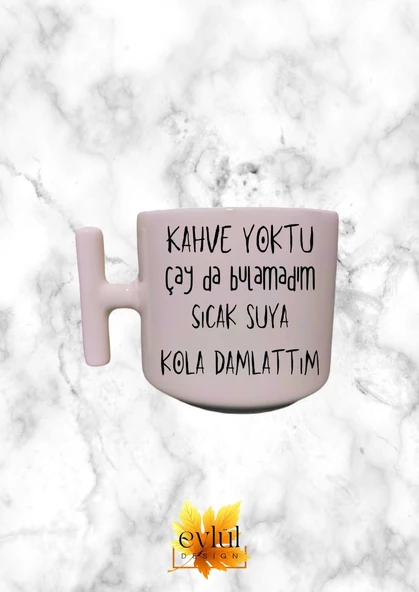 Krem Rengi T Saplı Eğlenceli Yazılı Özel Tasarım Baskılı T Kupa Bardak Latte Bardağı