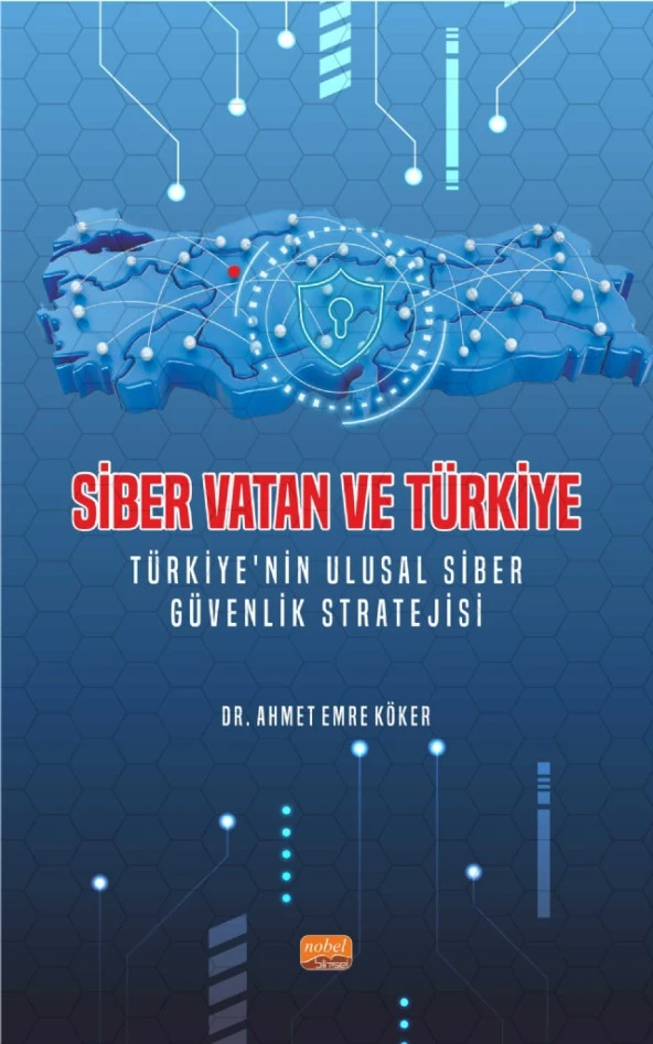 SİBER VATAN VE TÜRKİYE - Türkiye’nin Ulusal Siber Güvenlik Stratejisi