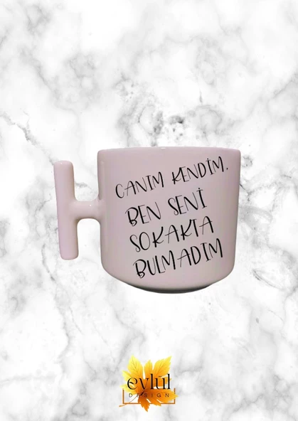 Krem Rengi T Saplı Canım Kendim Özel Tasarım Baskılı T Kupa Bardak Latte Bardağı