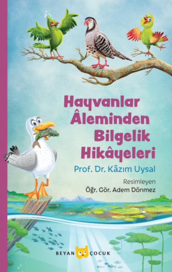 HAYVANLAR ALEMİNDEN BİLGELİK ÖYKÜLERİ KAZIM UYSAL  BEYAN ÇOCUK