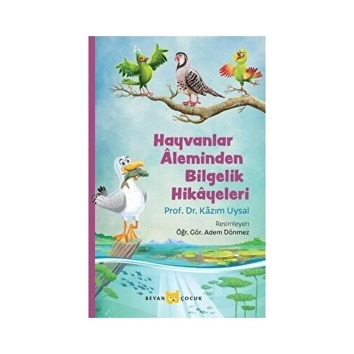 HAYVANLAR ALEMİNDEN BİLGELİK ÖYKÜLERİ KAZIM UYSAL  BEYAN ÇOCUK