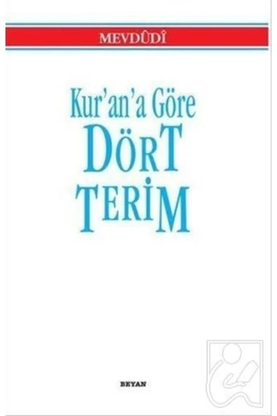 KURANA GÖRE DÖRT TERİM - MEVDUDİ - BEYAN